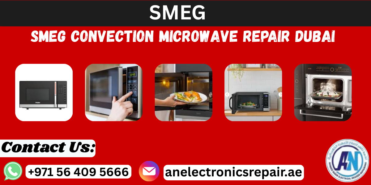 SMEG convection microwave repair Dubai